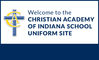WELCOME TO THE CHRISTIAN ACADEMY SCHOOL OF INDIANA SCHOOL UNIFORM SITE